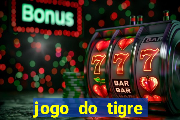 jogo do tigre plataforma chinesa